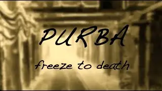 PURBA freeze to death