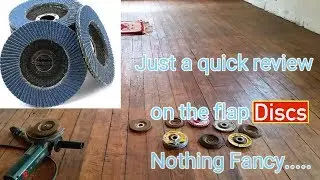 Flap Discs review and tips for the Grinder. These are lifesavers!!
