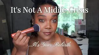 Midlife Rebirth | Yap and Makeup Sesh