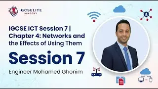 IGCSE ICT Session 7 | Chapter 4 : Networks and the effects  of using them