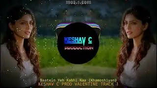 Batein Yeh Kabhi Na {Keshav C Production} Remix 2k23 ||Valentine Track 1||