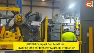 SUNRUI Compact Coil Feed Line:Powering Efficient Highway Guardrail Production#machine#metalstamping