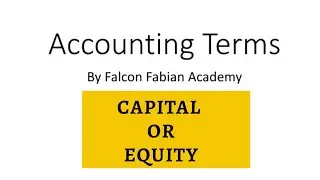 What is Capital or Equity | Accounting Terms | Lesson 3 | Falcon Fabian Academy