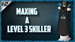 OSRS | Maxing a Level 3 Skiller | #2