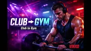 Club to Gym &ndash; VINXO | Workout EDM Instrumental 💪🔥