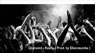 Diamond - Ready ( Prod. by Elkeretumba )