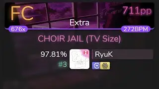 [Live] RyuK | Suzuki Konomi - CHOIR JAIL (TV Size) [Extra] +HDDT 97.81% {#3 711pp FC} - osu!