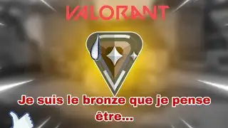 Valorant mais je suis le bronze que je pense être...