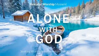 TIME ALONE WITH GOD - Soaking worship instrumental Quiet Time | Holy Spirit Music & Meditation