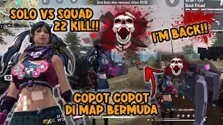I'M BACK!! SOLO Vs SQUAD BERSIH2 MAP BERMUDA 22KILL!!
