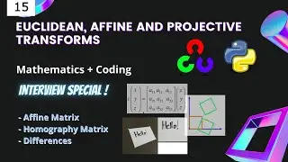 #15 OPENCV - PYTHON | Geometric Transformations | Euclidean, Affine, Projective | Mathematics + CODE