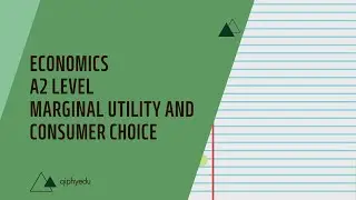 Economics | Marginal Utility And Consumer Choice | Cambridge A2 Level Chapter Discussion | qiphyedu