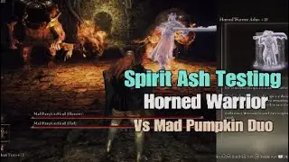 Elden Ring DLC Spirit Ash Testing Horned Warrior +10 Vs Mad Pumpkin Duo