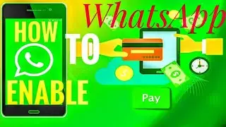 WHATSAPP PAYMENT SERVICE: How To Enable and How It Works