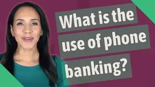 What is the use of phone banking?