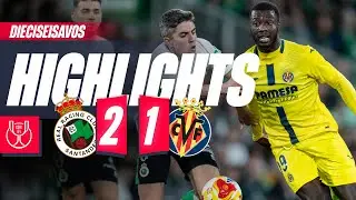 HIGHLIGHTS | RACING 2-1 VILLARREAL | COPA DEL REY