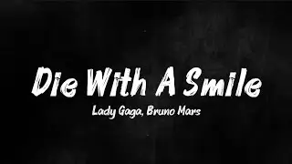 Die With A Smile Full Song Lyrics , Lady Gaga, Bruno Mars