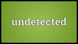 Undetected Meaning