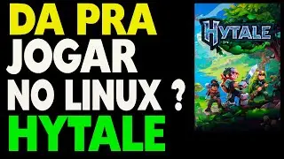 Da Pra Jogar no Linux ? Hytale