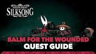 Hollow Knight: Silksong - Balm For the Wounded Quest Guide