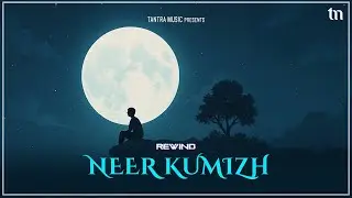 Neer Kumizh  - Rewind | Tamil Version | Dilann | Tamil Sad Song 2026 | Tantra Music