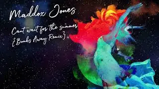 Maddox Jones - Can't Wait for the Summer (Bombs Away Remix) - Audio Track