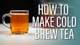 How to Make Cold Brew Tea at Home