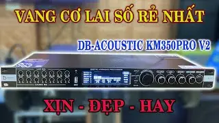 Vang cơ lai số db acoustic km 350pro v2 giá tốt nhất thị trường LH: 0825372999