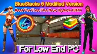 BlueStacks 5 Modified Best Version Free Fire OB37 For Low End PC