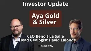 Aya Gold & Silver: Investor Update
