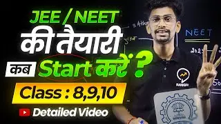 Best time to start JEE / NEET preparation | Detailed video for class 8th /9th /10th students