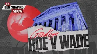 Goodbye,&nbsp;Roe v. Wade |&nbsp;Ep. 1522