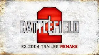 Battlefield 2 (2005) - E3 2004 Trailer REMAKE | WesleyTRV