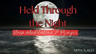 The Keeper of My Heart - Rest in God's Steadfast Love - Sleep Meditation & Prayer