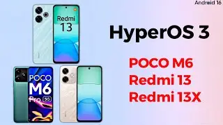 POCO M6, Redmi 13 и 13X получают Android 16! Официальное обновление HyperOS 3 🔥