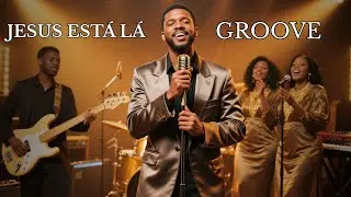 Jesus Está Lá | Gospel Groove E Soul
