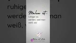 Malen ist&hellip; ruhiger zu werden, weil man wei&szlig;, was man tut.