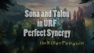 #30 Sona and Talon in URF, Perfect Synergy - imKillerPenguin - League of Legends