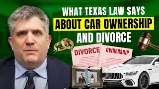 What Texas Law Says About Car Ownership and Divorce