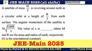 A satellite of massM/2 is revolving around earth in a circular orbit at a height of R/ #jeemain2025