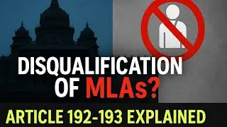 Article 192 & 193 of Indian Constitution | Disqualification of MLAs Explained