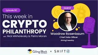 This Week in Crypto Philanthropy Episode 60: Woodrow Rosenbaum