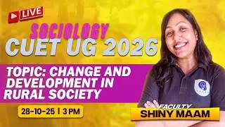 🔴LIVE | 🎓 CUET 2026 | Sociology &ndash; Change and Development in Rural Society | Shiny Ma&rsquo;am | BESST