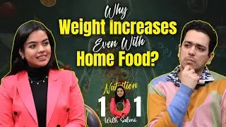 Eating Home Food But Still Gaining Weight? Diet Myths That Will Shock You I Nutrition 101 ft. Saloni