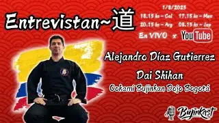 Entrevistan~道 EP36 Alejandro Díaz Gutierrez (Ookami Bujinkan Dojo) Especial COLOMBIA