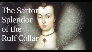 The Sartorial Splendor of the Ruff Collar