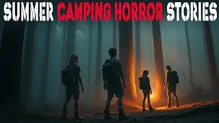 2 Hours True Creepy Summer Camping Stories | Camping Horror Stories |