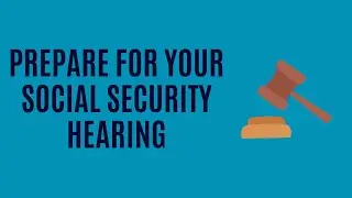 How to Prepare for Your Social Security Disability Hearing