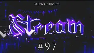 [TOP 3, VERIFYING] Silent Circles 34%, 33-62, 47-100 // STREAM 97