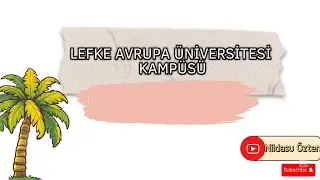 LEFKE AVRUPA ÜNİVERSİTESİ KAMPÜSÜ ✨🌴
